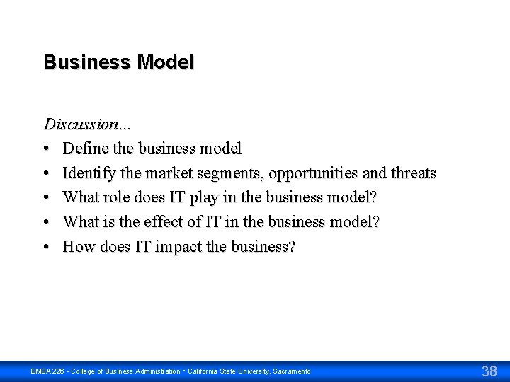 Business Model Discussion… • Define the business model • Identify the market segments, opportunities
