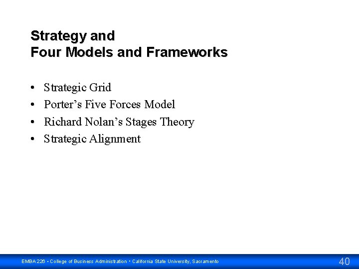 Strategy and Four Models and Frameworks • • Strategic Grid Porter’s Five Forces Model