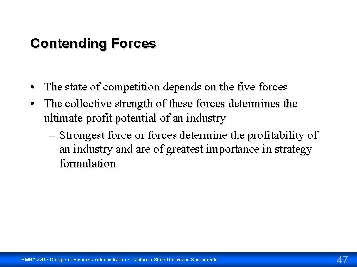 Contending Forces • The state of competition depends on the five forces • The