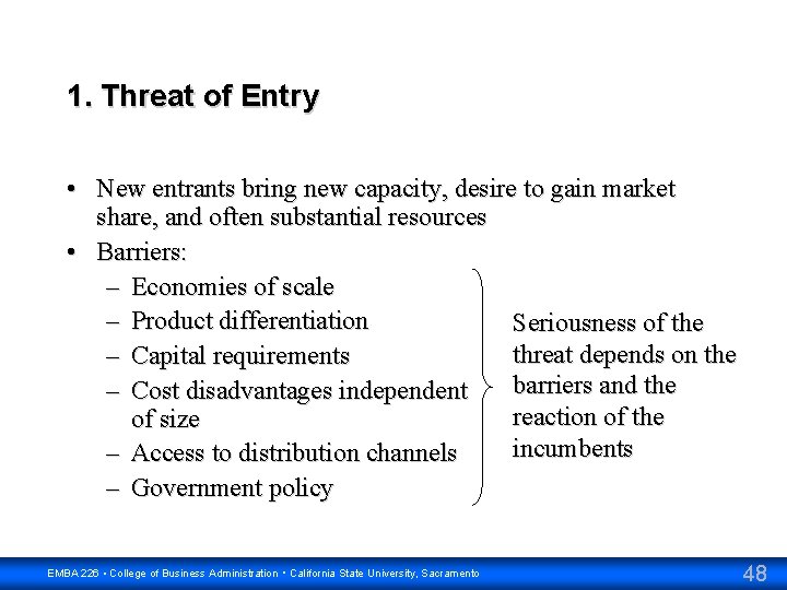 1. Threat of Entry • New entrants bring new capacity, desire to gain market