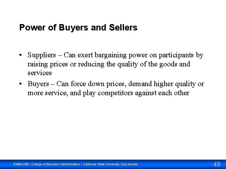 Power of Buyers and Sellers • Suppliers – Can exert bargaining power on participants