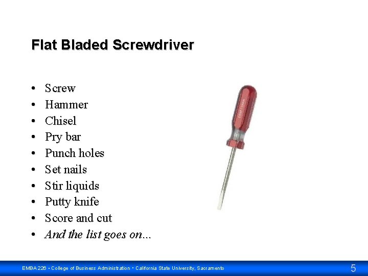 Flat Bladed Screwdriver • • • Screw Hammer Chisel Pry bar Punch holes Set