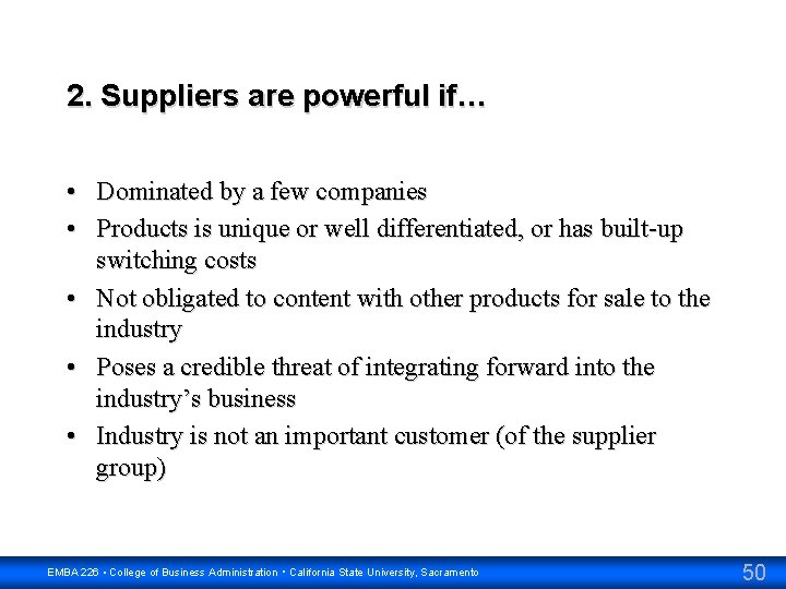 2. Suppliers are powerful if… • Dominated by a few companies • Products is