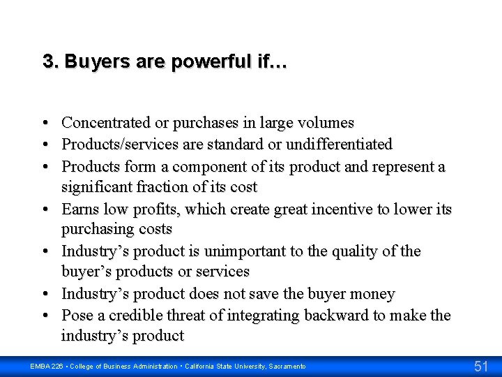 3. Buyers are powerful if… • Concentrated or purchases in large volumes • Products/services