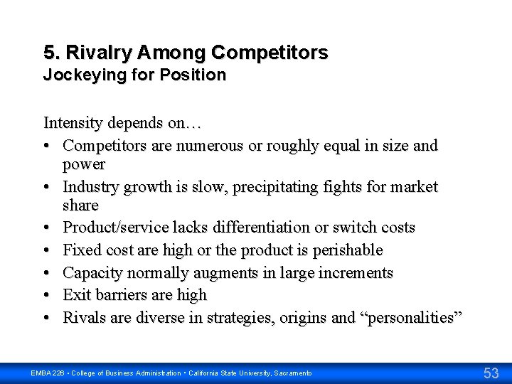 5. Rivalry Among Competitors Jockeying for Position Intensity depends on… • Competitors are numerous