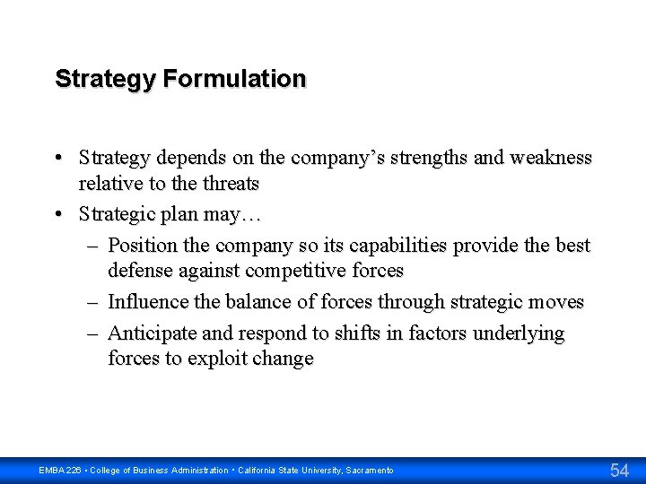 Strategy Formulation • Strategy depends on the company’s strengths and weakness relative to the