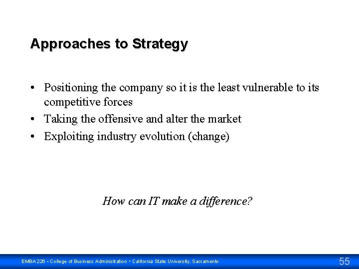 Approaches to Strategy • Positioning the company so it is the least vulnerable to