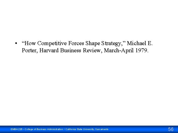  • “How Competitive Forces Shape Strategy, ” Michael E. Porter, Harvard Business Review,