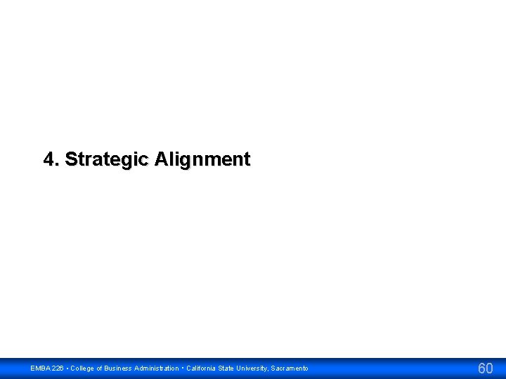 4. Strategic Alignment EMBA 226 • College of Business Administration • California State University,