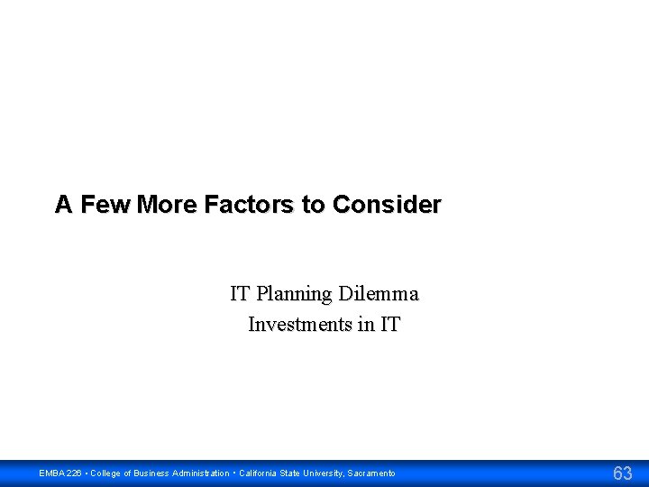 A Few More Factors to Consider IT Planning Dilemma Investments in IT EMBA 226