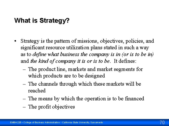 What is Strategy? • Strategy is the pattern of missions, objectives, policies, and significant