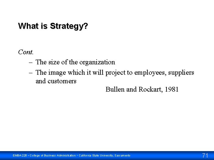 What is Strategy? Cont. – The size of the organization – The image which