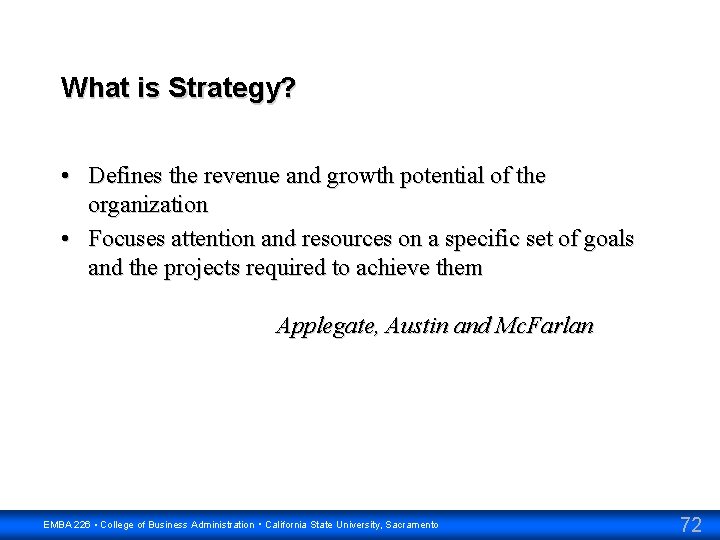 What is Strategy? • Defines the revenue and growth potential of the organization •