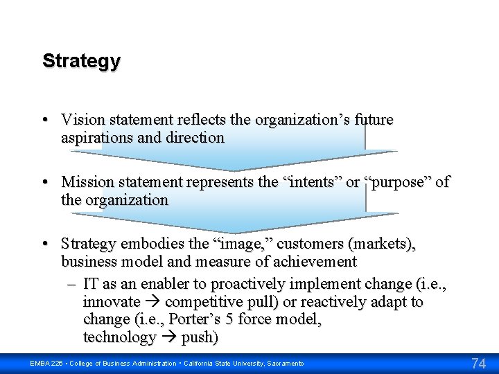 Strategy • Vision statement reflects the organization’s future aspirations and direction • Mission statement