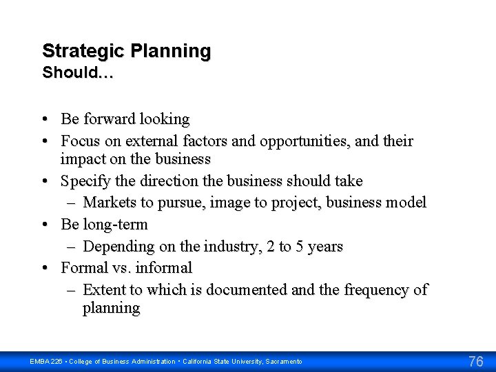 Strategic Planning Should… • Be forward looking • Focus on external factors and opportunities,