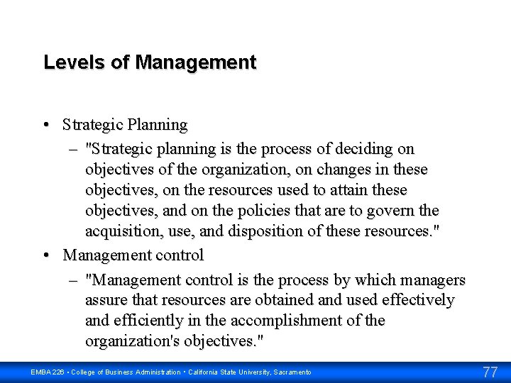 Levels of Management • Strategic Planning – "Strategic planning is the process of deciding