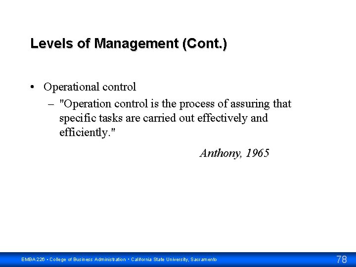 Levels of Management (Cont. ) • Operational control – "Operation control is the process