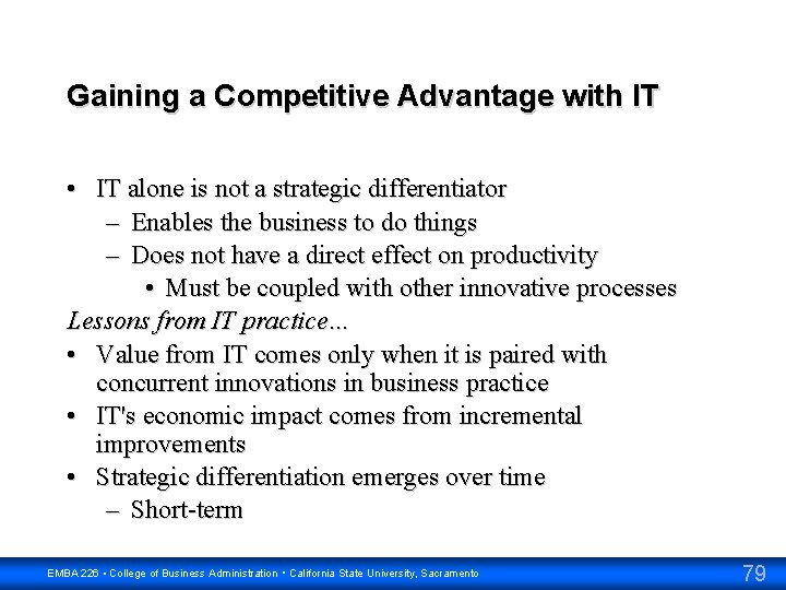 Gaining a Competitive Advantage with IT • IT alone is not a strategic differentiator