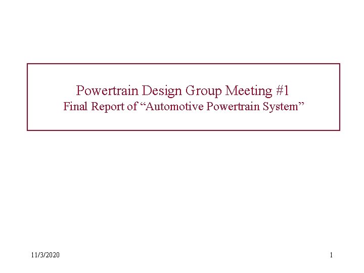 Powertrain Design Group Meeting #1 Final Report of “Automotive Powertrain System” 11/3/2020 1 