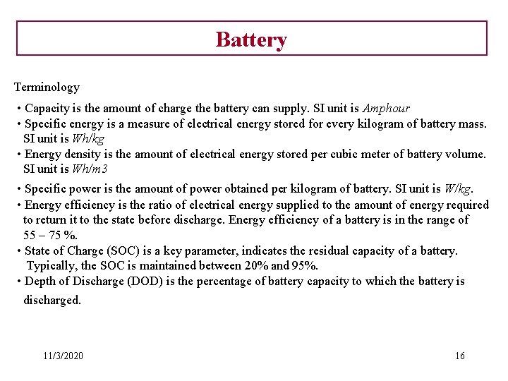 Battery Terminology • Capacity is the amount of charge the battery can supply. SI