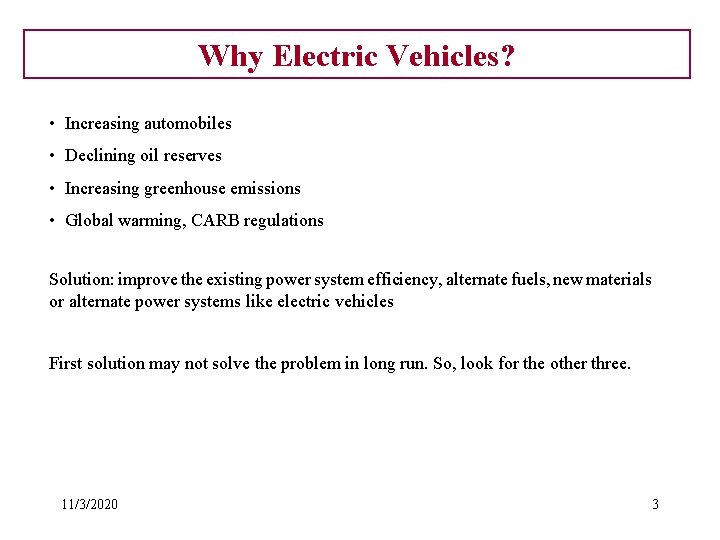 Why Electric Vehicles? • Increasing automobiles • Declining oil reserves • Increasing greenhouse emissions