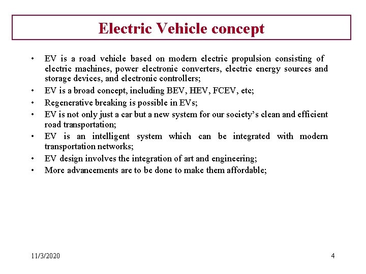 Electric Vehicle concept • • EV is a road vehicle based on modern electric