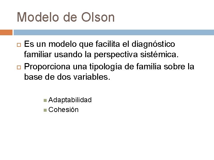Modelo de Olson Es un modelo que facilita el diagnóstico familiar usando la perspectiva