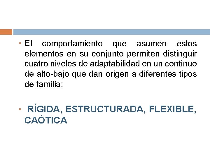  El comportamiento que asumen estos elementos en su conjunto permiten distinguir cuatro niveles