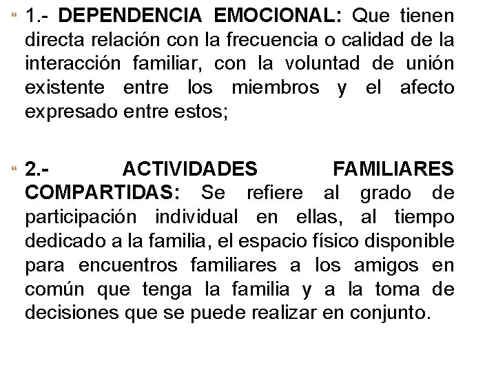  1. - DEPENDENCIA EMOCIONAL: Que tienen directa relación con la frecuencia o calidad
