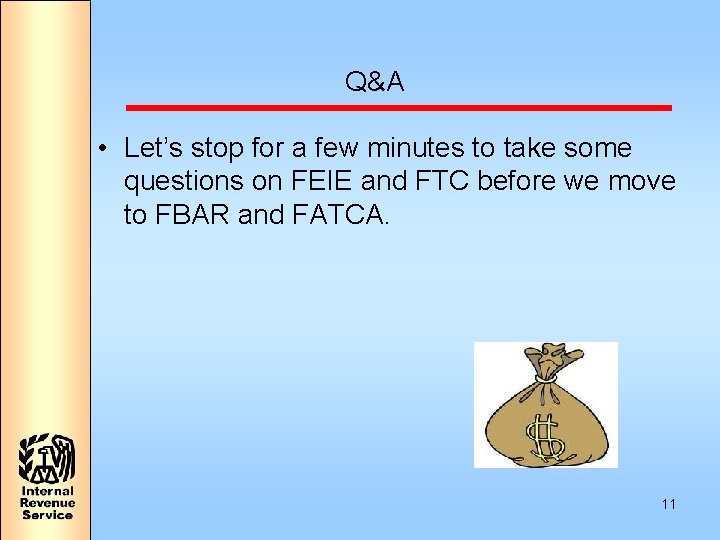 Q&A • Let’s stop for a few minutes to take some questions on FEIE