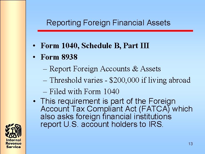 Reporting Foreign Financial Assets • Form 1040, Schedule B, Part III • Form 8938