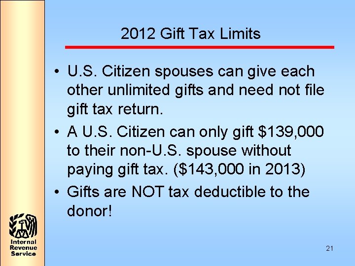 2012 Gift Tax Limits • U. S. Citizen spouses can give each other unlimited
