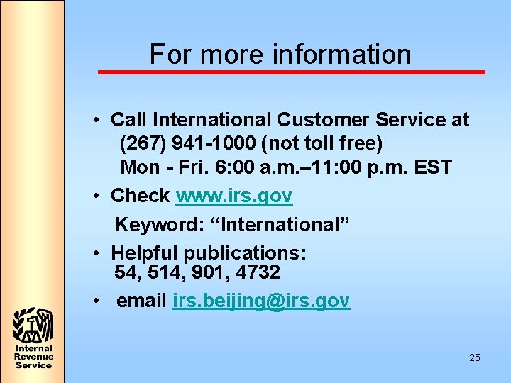 For more information • Call International Customer Service at (267) 941 -1000 (not toll