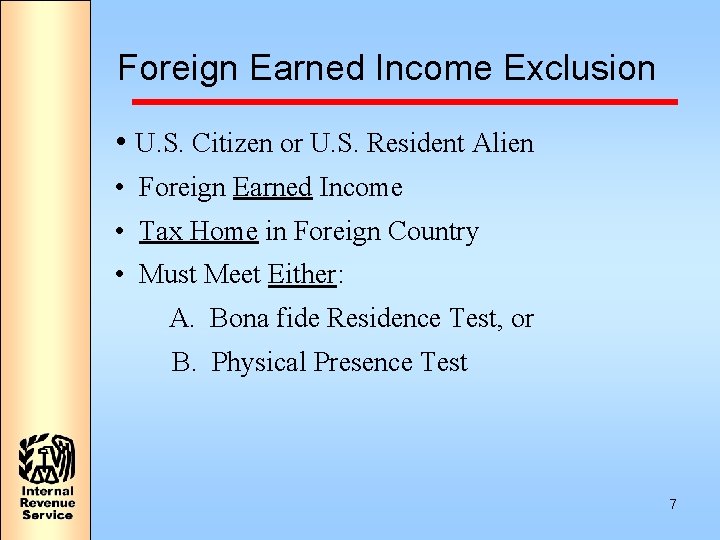Foreign Earned Income Exclusion • U. S. Citizen or U. S. Resident Alien •
