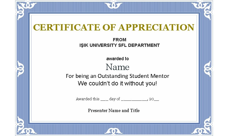 CERTIFICATE OF APPRECIATION FROM IŞIK UNIVERSITY SFL DEPARTMENT awarded to Name For being an