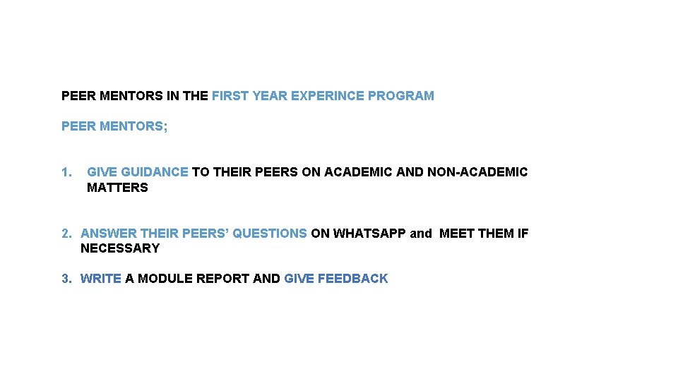 PEER MENTORS IN THE FIRST YEAR EXPERINCE PROGRAM PEER MENTORS; 1. GIVE GUIDANCE TO