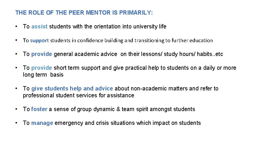 THE ROLE OF THE PEER MENTOR IS PRIMARILY: • To assist students with the