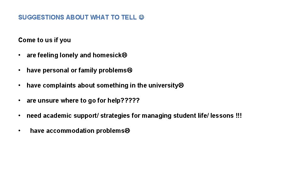 SUGGESTIONS ABOUT WHAT TO TELL Come to us if you • are feeling lonely