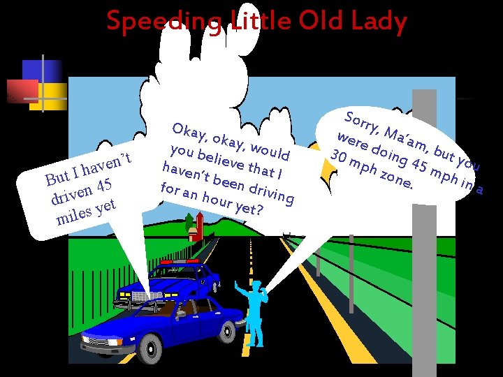 Speeding Little Old Lady ’t n e v ha I t u B 45