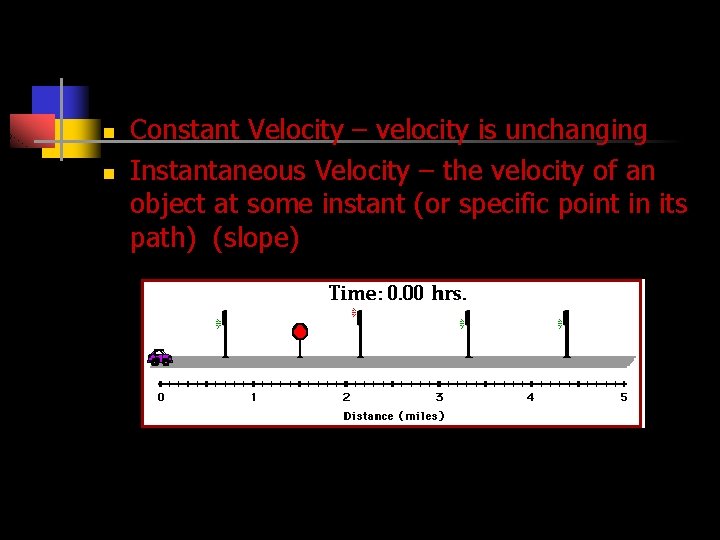 Velocity Constant Velocity – velocity is unchanging n n Instantaneous Velocity – the velocity