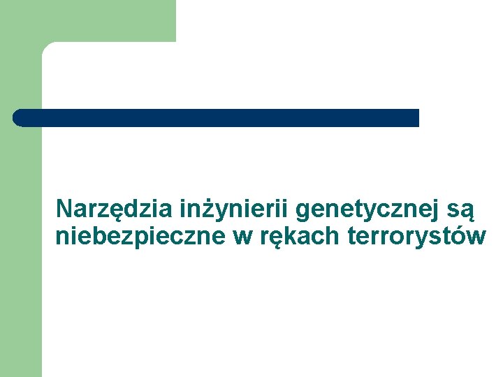 Narzędzia inżynierii genetycznej są niebezpieczne w rękach terrorystów 