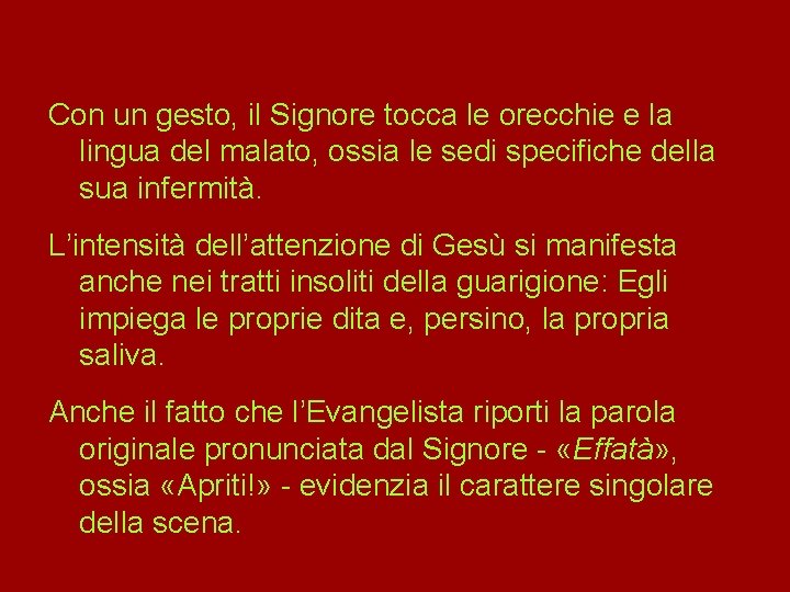 Con un gesto, il Signore tocca le orecchie e la lingua del malato, ossia