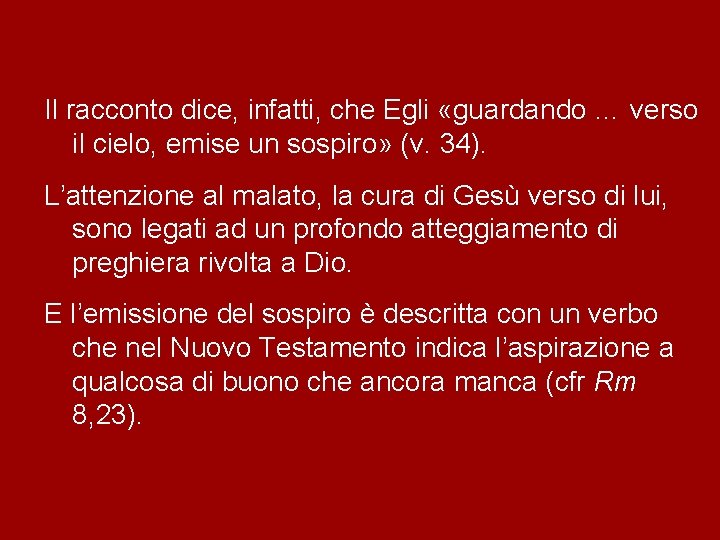 Il racconto dice, infatti, che Egli «guardando … verso il cielo, emise un sospiro»