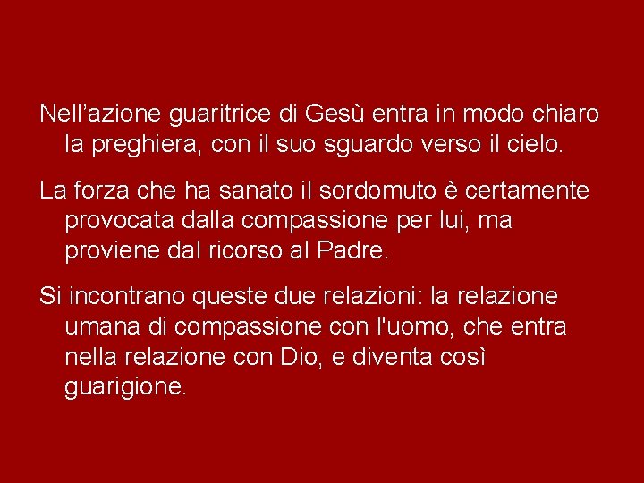 Nell’azione guaritrice di Gesù entra in modo chiaro la preghiera, con il suo sguardo