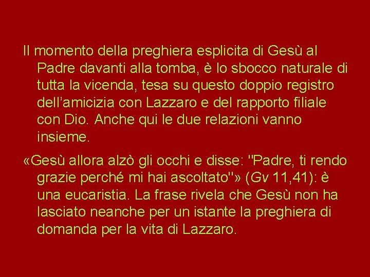 Il momento della preghiera esplicita di Gesù al Padre davanti alla tomba, è lo