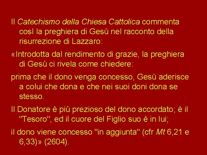 Il Catechismo della Chiesa Cattolica commenta così la preghiera di Gesù nel racconto della