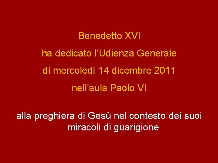 Benedetto XVI ha dedicato l’Udienza Generale di mercoledì 14 dicembre 2011 nell’aula Paolo VI
