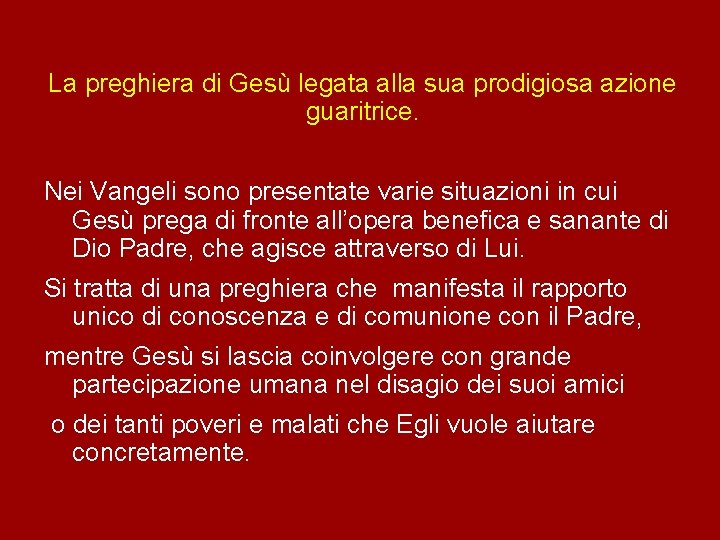 La preghiera di Gesù legata alla sua prodigiosa azione guaritrice. Nei Vangeli sono presentate