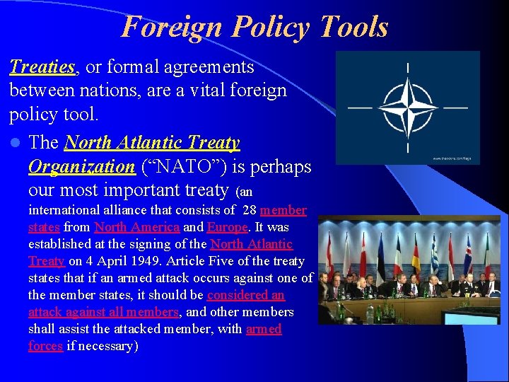 Foreign Policy Tools Treaties, or formal agreements between nations, are a vital foreign policy