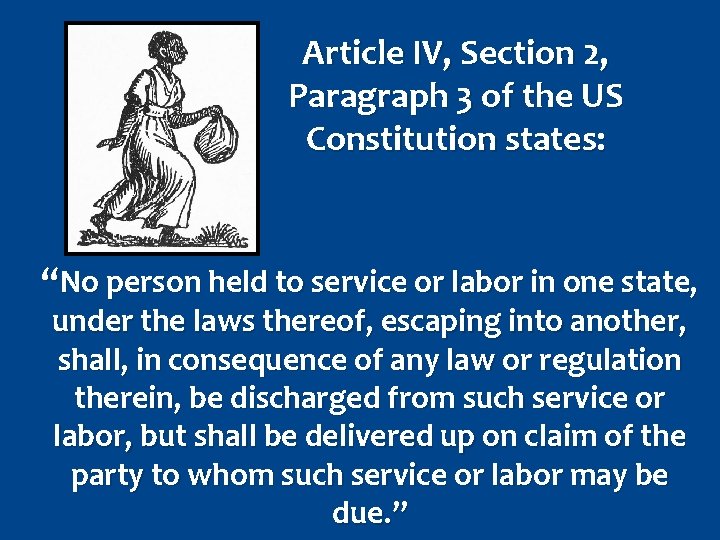 Article IV, Section 2, Paragraph 3 of the US Constitution states: “No person held